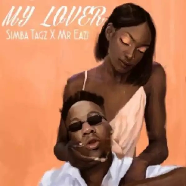Simba Tagz - My Lover ft Mr Eazi